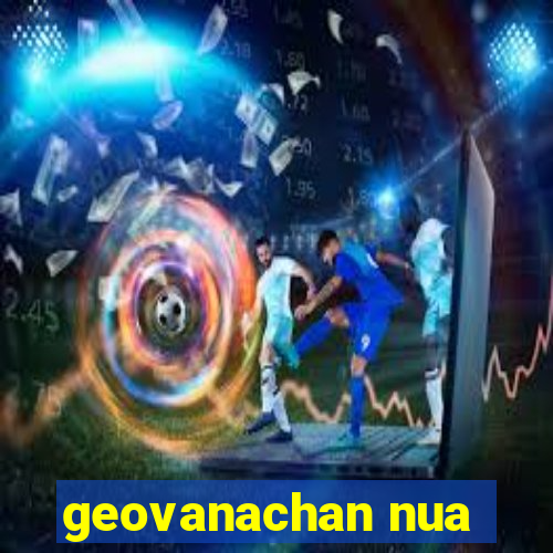 geovanachan nua